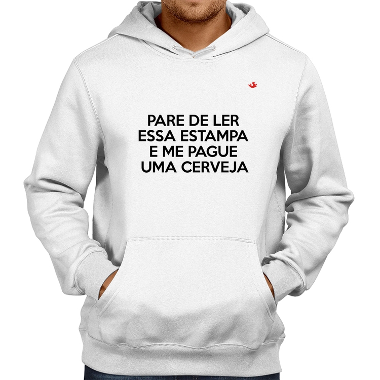 Moletom Pare de ler e me pague uma cerveja - Branco