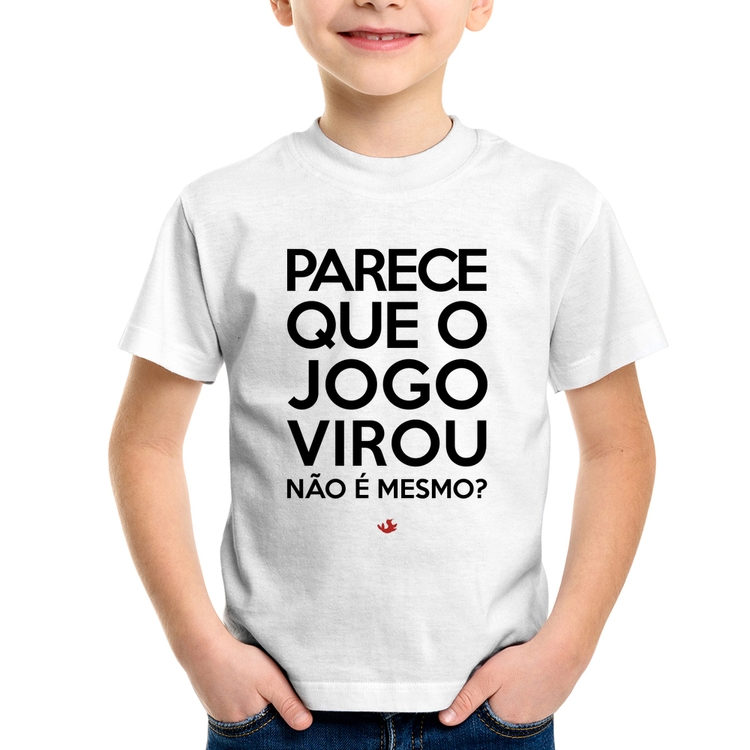 Camiseta Infantil Parece que o jogo virou, não é mesmo?
