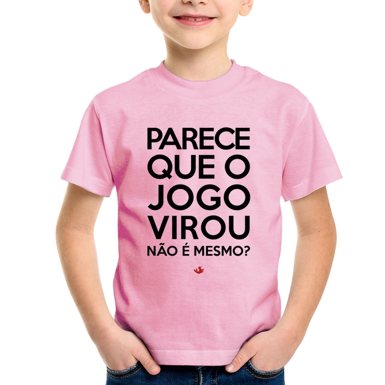 Camiseta Infantil Parece que o jogo virou, não é mesmo? - Rosa Bebê