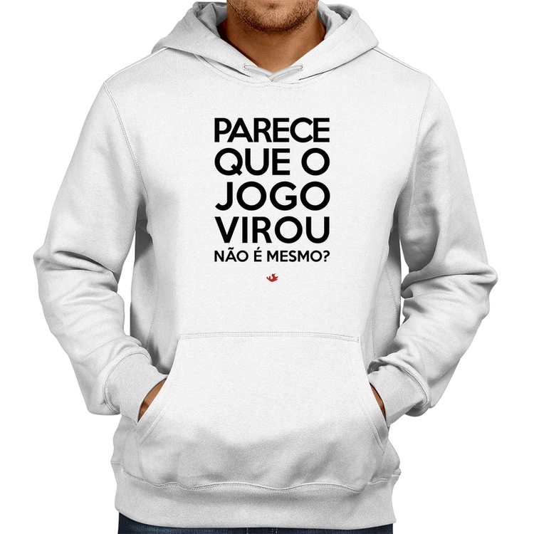 Moletom Parece que o jogo virou, não é mesmo? - Branco