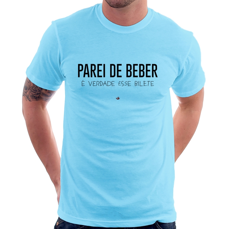 Camiseta Parei de beber, é verdade esse bilete - Azul Bebê