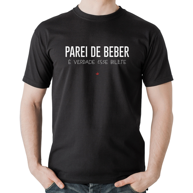 Camiseta Algodão Parei de beber, é verdade esse bilete