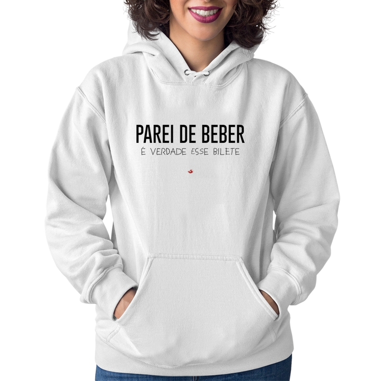 Moletom Feminino Parei de beber, é verdade esse bilete - Branco