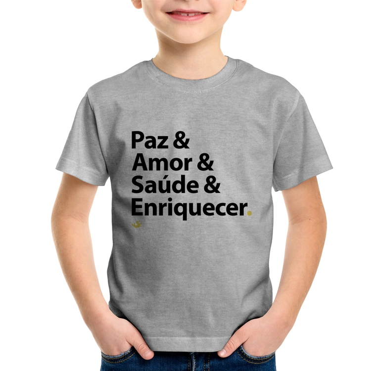Camiseta Infantil Paz & Amor & Saúde & Enriquecer - Cinza