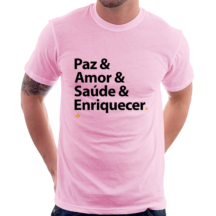 Camiseta Paz & Amor & Saúde & Enriquecer - Rosa Bebê