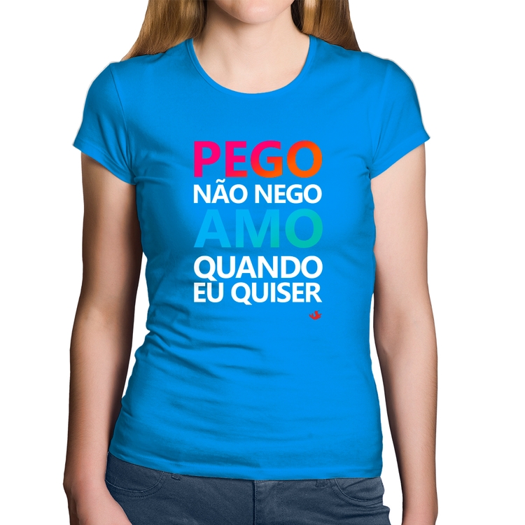 Baby Look Algodão Pego não nego, amo quando eu quiser - Azul