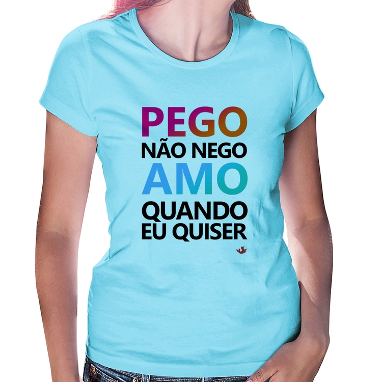 Baby Look Pego não nego, amo quando eu quiser - Azul Bebê
