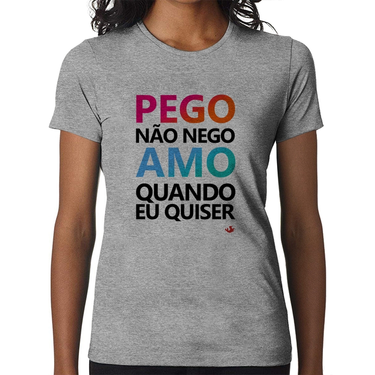 Baby Look Pego não nego, amo quando eu quiser - Cinza