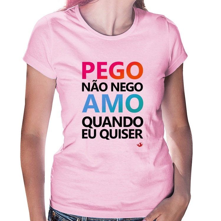Baby Look Pego não nego, amo quando eu quiser - Rosa Bebê