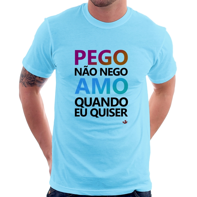 Camiseta Pego não nego, amo quando eu quiser - Azul Bebê