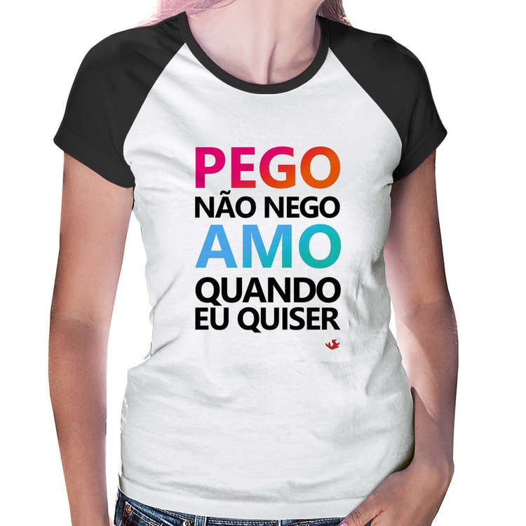Baby Look Raglan Pego não nego, amo quando eu quiser