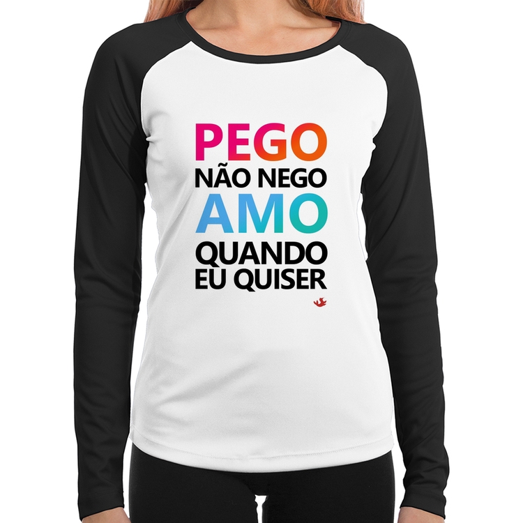Baby Look Raglan Pego não nego, amo quando eu quiser Manga Longa