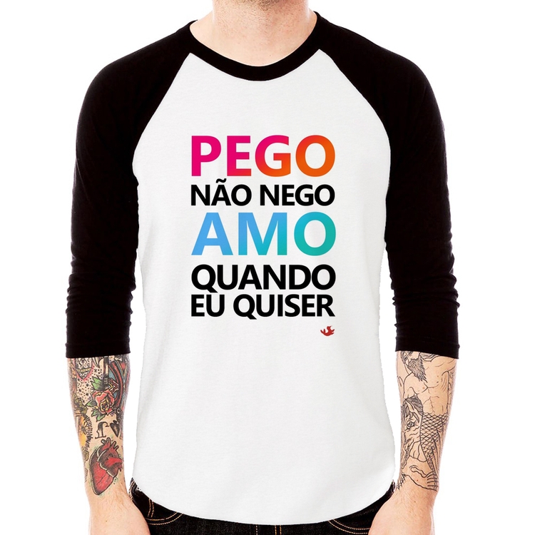 Camiseta Raglan Pego não nego, amo quando eu quiser Manga 3/4