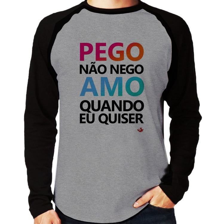 Camiseta Raglan Pego não nego, amo quando eu quiser Manga Longa - Cinza/Preto