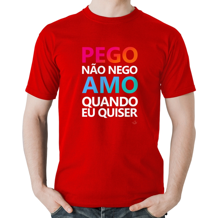 Camiseta Algodão Pego não nego, amo quando eu quiser - Vermelha
