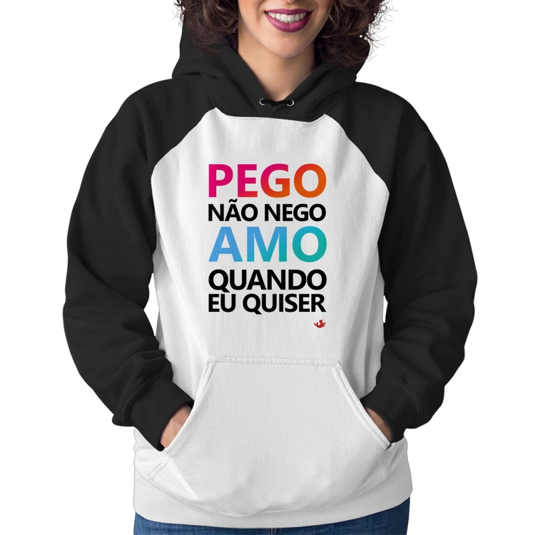 Moletom Feminino Pego não nego, amo quando eu quiser