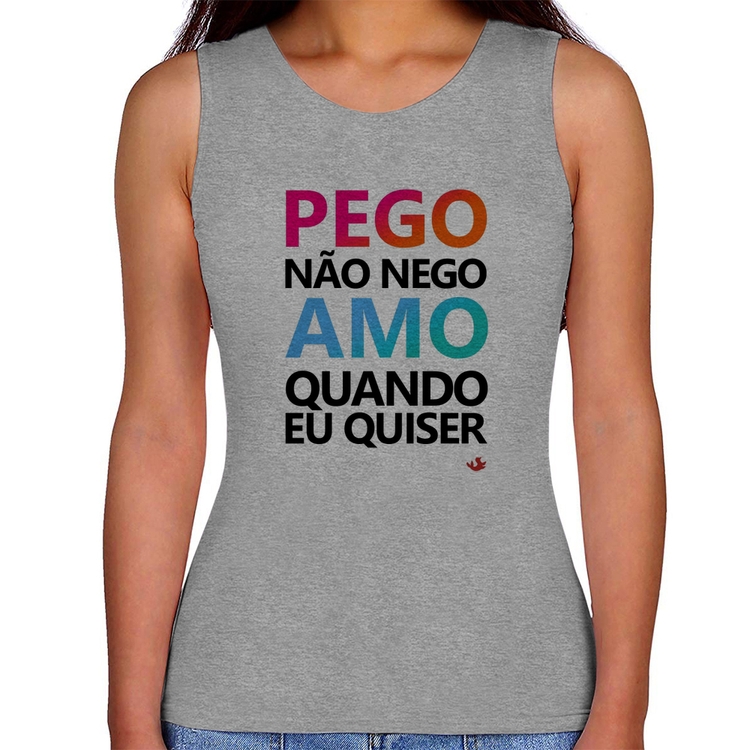 Regata Feminina Pego não nego, amo quando eu quiser - Cinza