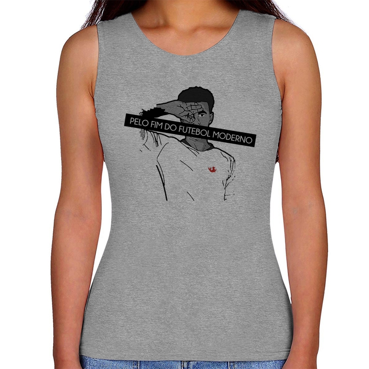 Regata Feminina Pelo fim do futebol moderno - Cinza