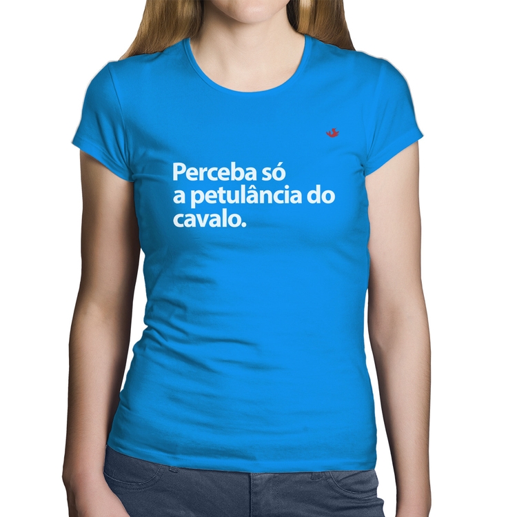 Baby Look Algodão Perceba só a petulância do cavalo - Azul