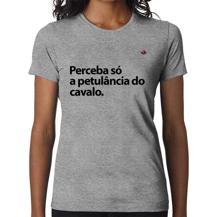 Baby Look Perceba só a petulância do cavalo - Cinza