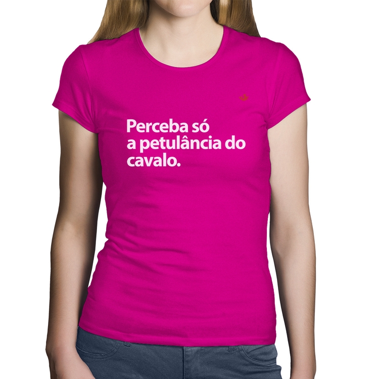 Baby Look Algodão Perceba só a petulância do cavalo - Rosa