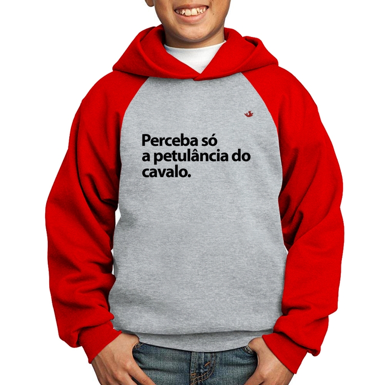 Moletom Infantil Perceba só a petulância do cavalo - Cinza/Vermelho