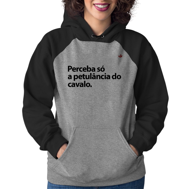 Moletom Feminino Perceba só a petulância do cavalo - Cinza/Preto