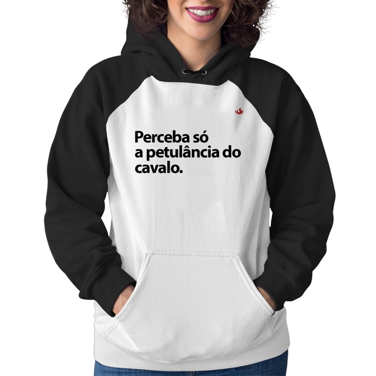 Moletom Feminino Perceba só a petulância do cavalo