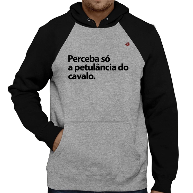 Moletom Perceba só a petulância do cavalo - Cinza/Preto