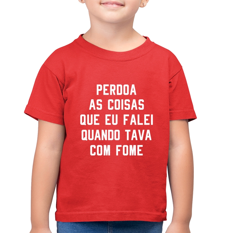 Camiseta Algodão Infantil Perdoa, eu tava com fome - Vermelha