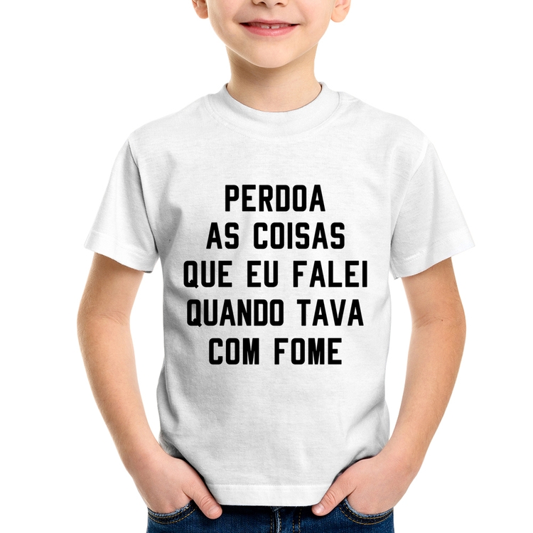 Camiseta Infantil Perdoa, eu tava com fome