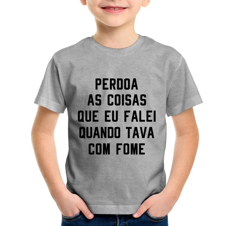 Camiseta Infantil Perdoa, eu tava com fome - Cinza