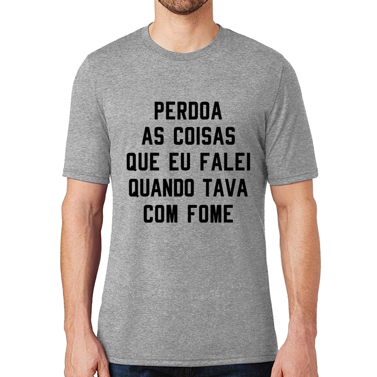Camiseta Perdoa, eu tava com fome - Cinza