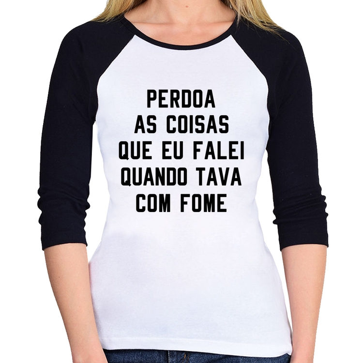 Baby Look Raglan Perdoa, eu tava com fome Manga 3/4
