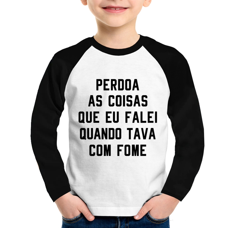 Camiseta Raglan Infantil Perdoa, eu tava com fome Manga Longa
