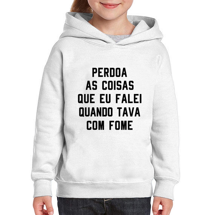 Moletom Infantil Perdoa, eu tava com fome