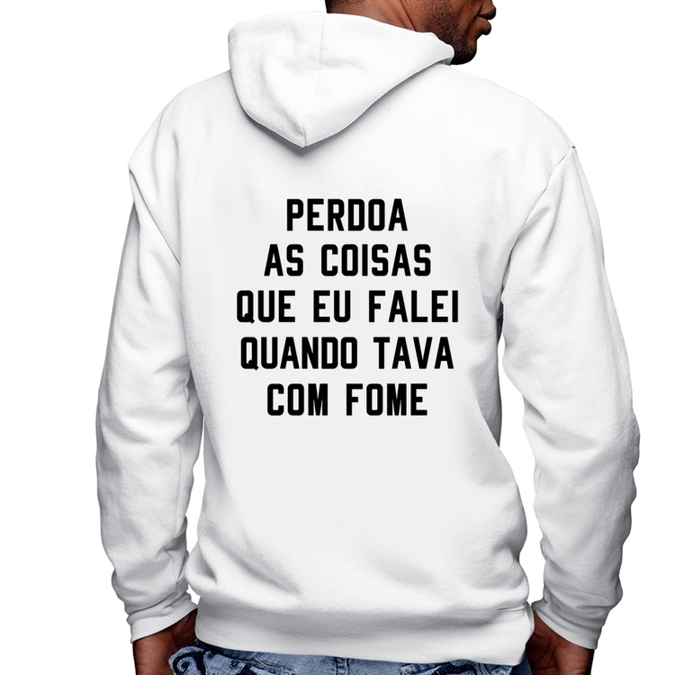 Blusa Moletom Perdoa, eu tava com fome Masculina com Capuz e Zíper - Branca
