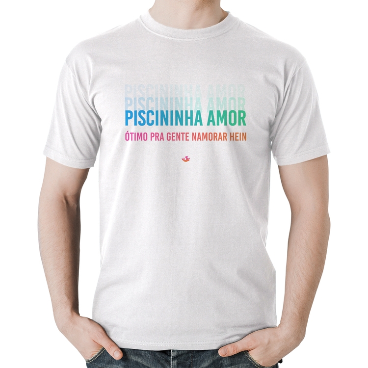 Camiseta Algodão Piscininha amor, ótimo pra gente namorar hein - Branca