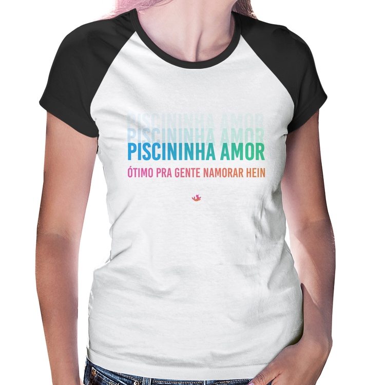 Baby Look Raglan Piscininha amor, ótimo pra gente namorar hein