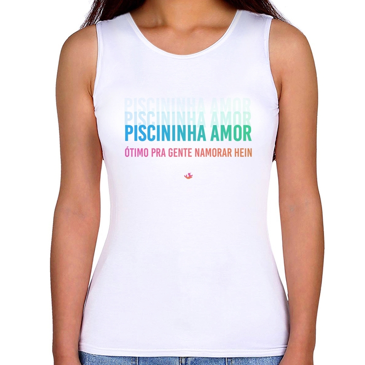 Regata Feminina Piscininha amor, ótimo pra gente namorar hein