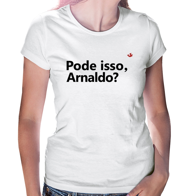 Baby Look Pode isso, Arnaldo?