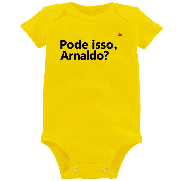 Body Bebê Pode isso, Arnaldo? - Amarelo
