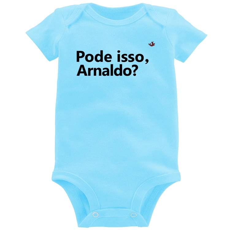 Body Bebê Pode isso, Arnaldo? - Azul Bebê