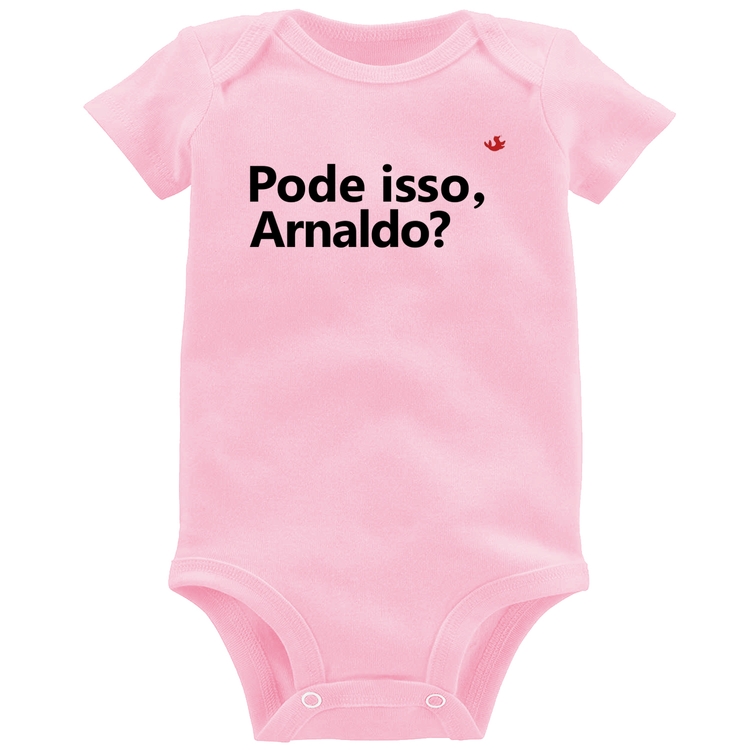 Body Bebê Pode isso, Arnaldo? - Rosa Bebê