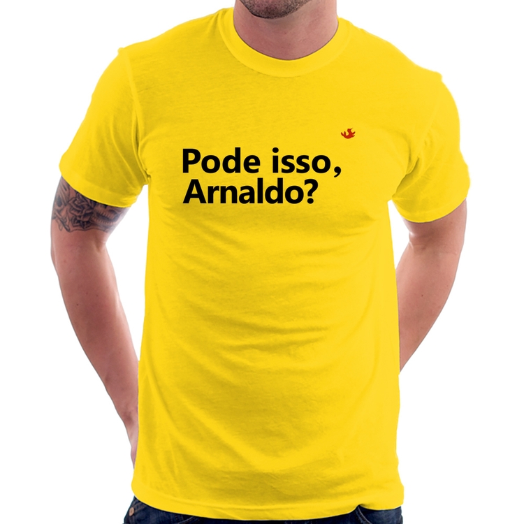 Camiseta Pode isso, Arnaldo? - Amarela