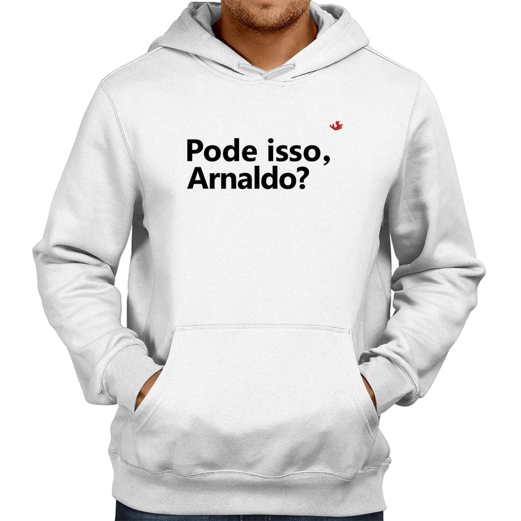 Moletom Pode isso, Arnaldo? - Branco