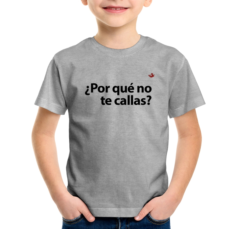 Camiseta Infantil ¿Por qué no te callas? - Cinza