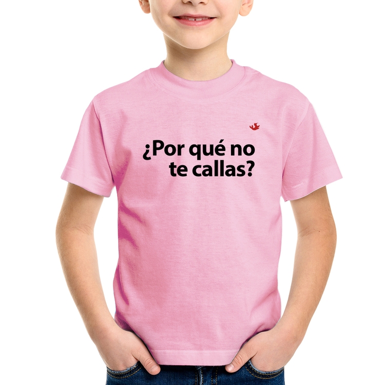 Camiseta Infantil ¿Por qué no te callas? - Rosa Bebê