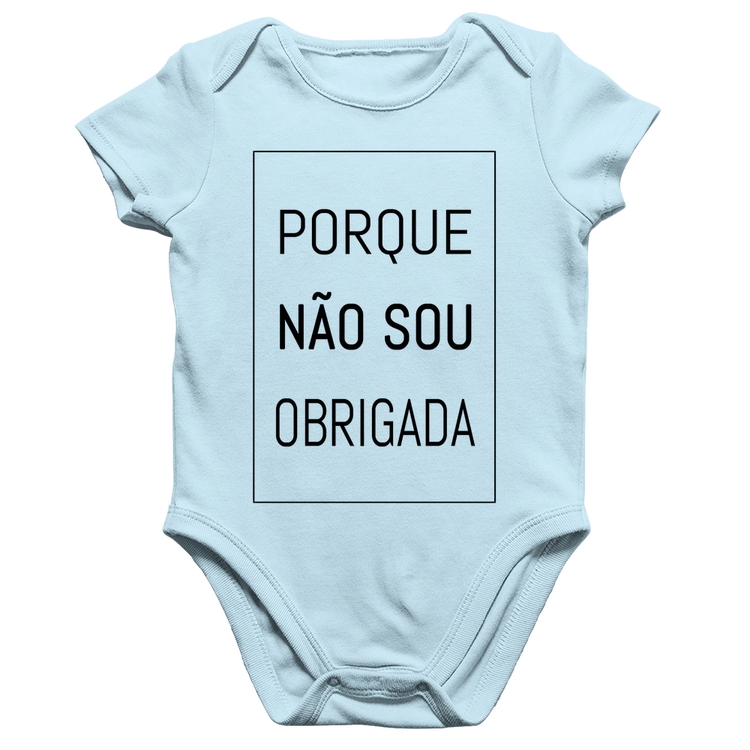 Body Bebê Algodão Porque não sou obrigada - Azul Bebê