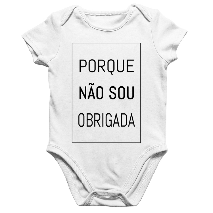 Body Bebê Algodão Porque não sou obrigada - Branco